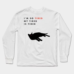 Tiredness Long Sleeve T-Shirt